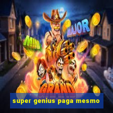 super genius paga mesmo